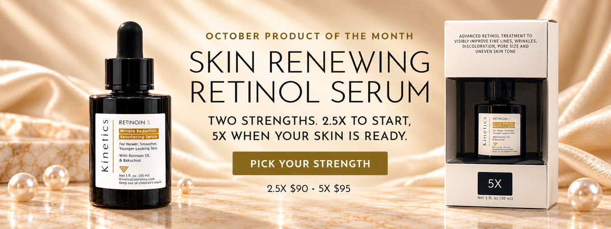 October product of the month: Skin Renewing Retinol Serum, 2.5X $90 and 5X $95. Pick your strength.